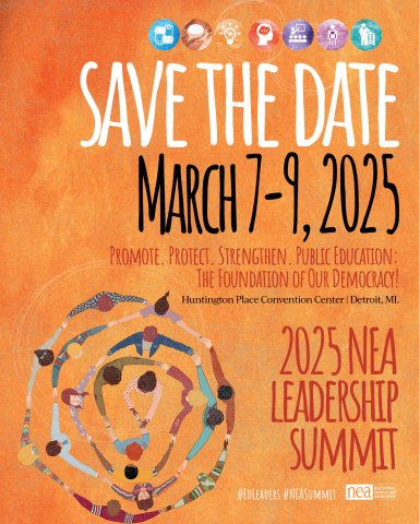 2025 NEA Leadership Summit. Save the date - March 7-9, 2025 in Detroit Michigan.